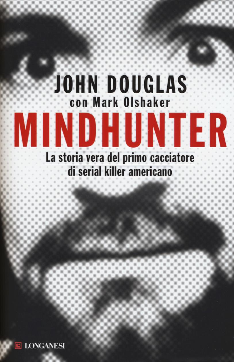 Mindhunter di John Douglas Il libro Mindhunter di John Douglas