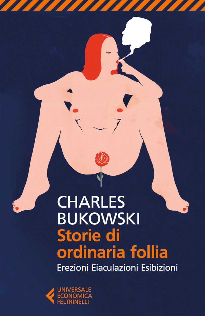 Storie di ordinaria follia. Erezioni, eiaculazioni, esibizioni Storie di ordinaria follia. Erezioni, eiaculazioni, esibizioni