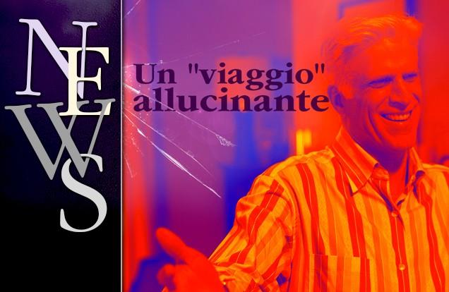 Un “viaggio” allucinante