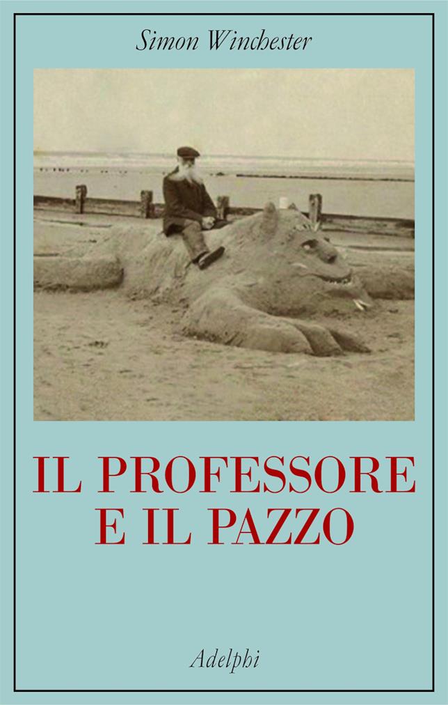 Il professore e il pazzo Il professore e il pazzo: la copertina del libro