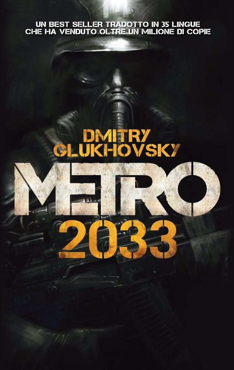 Metro 2033 è il primo romanzo di Dmitry Glukhovsy Copertina del primo romanzo della serie Metro 2033
