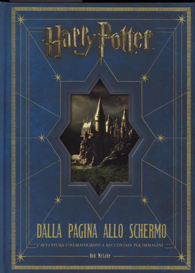Harry Potter dalla pagina allo schermo di Bob McCabe Harry Potter dalla pagina allo schermo