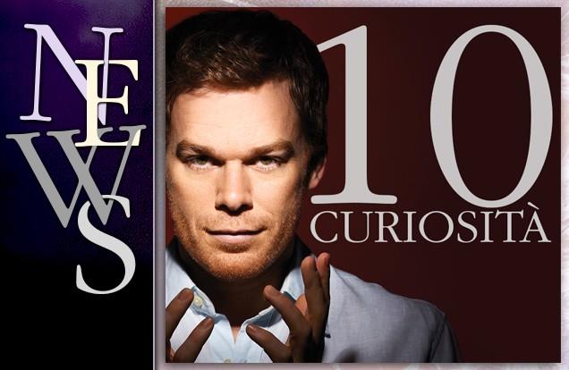 Dexter in 10 CURIOSITÀ