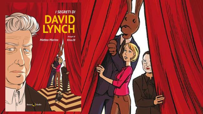 I segreti di David Lynch, un viaggio nella mente e nel cuore del regista di Twin Peaks La copertina de I segreti di David Lynch