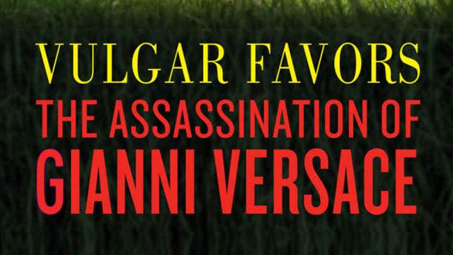 Vulgar Favors: il libro da cui è tratta la serie L'assassinio di Gianni Versace Vulgar Favors: particolare della copertina del libro