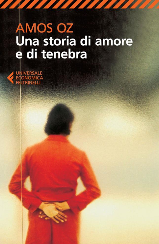 Una storia di amore e di tenebra di Amos Oz La copertina di Una storia di amore e di tenebra di Amos Oz