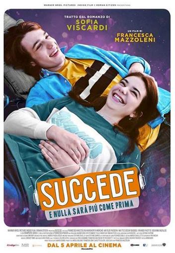 La locandina di Succede, tratto dal romanzo di Sofia Viscardi Il poster del film Succede