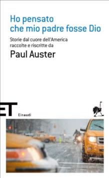 Ho pensato che mio padre fosse Dio di Paul Auster La copertina del romanzo Ho pensato che mio padre fosse Dio