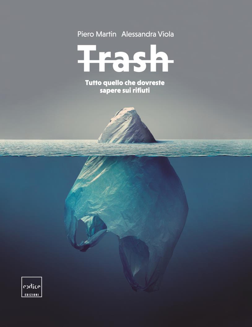 Copertina del libro Trash. Tutto quello che dovreste sapere sui rifiuti Primo piano della copertina del libro Trash. Tutto quello che dovreste sapere sui rifiuti di dAlessandra Viola e Piero Martin