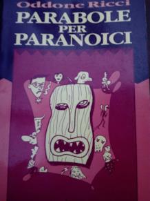Parabole Per Paranoici di Oddone Ricci La copertina di Parabole Per Paranoici