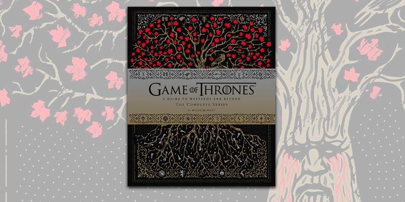 Game of Thrones, ecco la nuova guida ufficiale con foto e illustrazioni La copertina della guida ufficiale di Game of Thrones di Chronicle Books