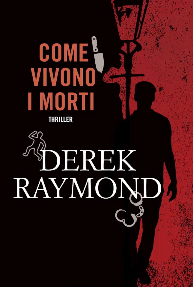 Derek Raymond torna con Come Vivono i Morti Come Vivono i Morti, ecco il terzo volume della serie Factory