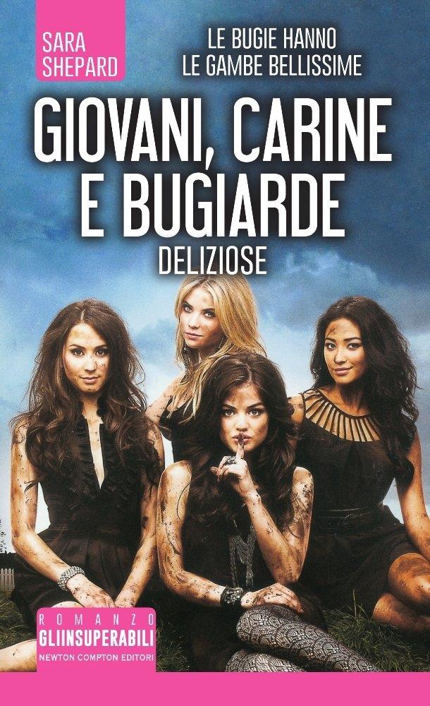 Il primo libro della saga si intitola Giovani, carine e bugiarde - Deliziose Il primo titolo della saga di Sara Shepard