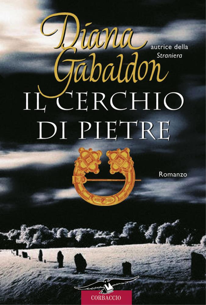 Il cerchio di pietre, quarto romanzo della saga di Outlander di Diana Gabaldon Il cerchio di pietre di Outlander di Diana Gabaldon