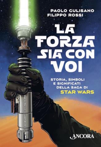 Il saggio pubblicato nel 2017 da Ancora Edizioni, scritto daFilippo Rosii e Paolo Gulisano Copertina del saggio La Forza sia con Voi