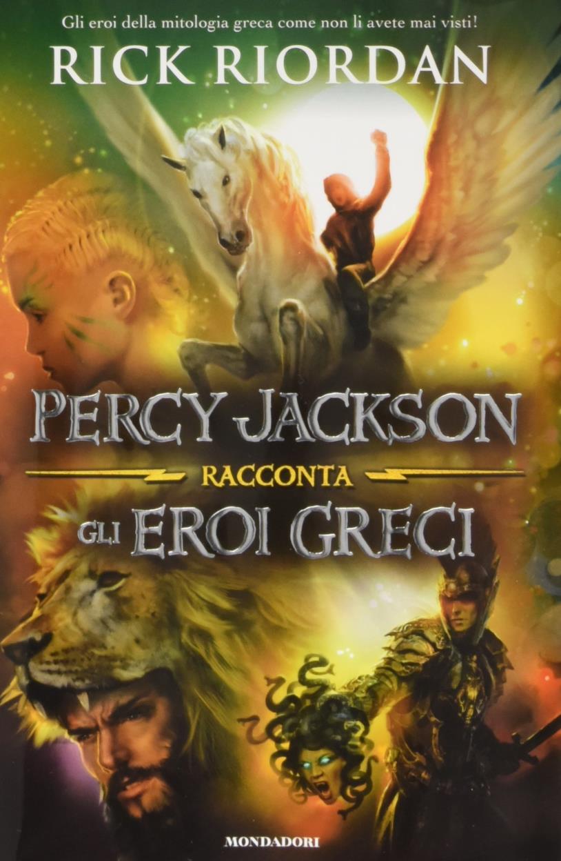 Percy Jackson racconta gli eroi greci Percy Jackson racconta gli eroi greci, il libro di Rick Riordan