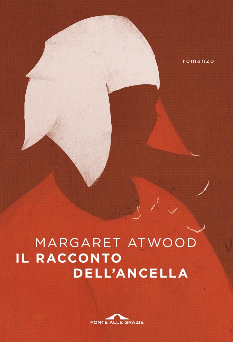 Il Racconto dell'Ancella Il romanzo best seller di Margaret Atwood