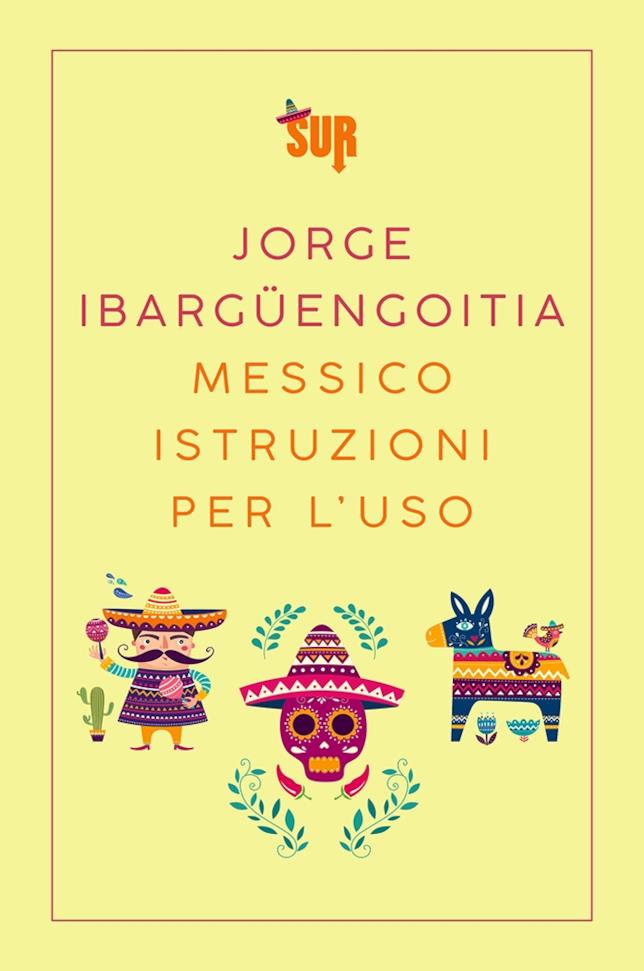 Messico istruzioni per l'uso La copertina italiana di Messico istruzioni per l'uso
