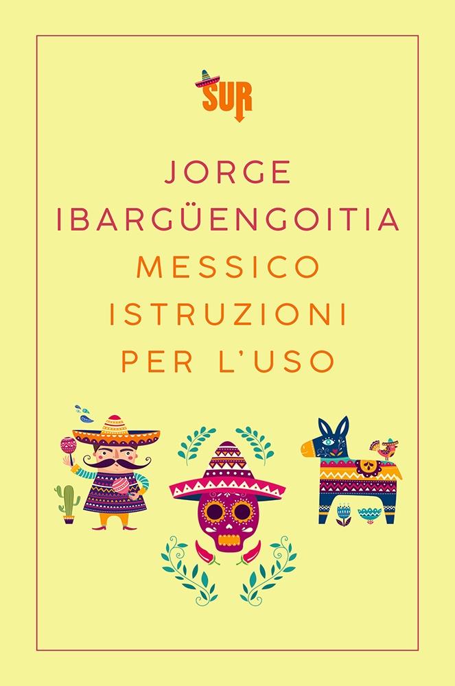 Messico istruzioni per l'uso La copertina italiana di Messico istruzioni per l'uso
