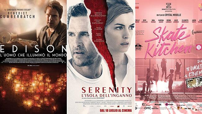 Weekend al cinema: i film in sala il 20 e 21 luglio 2019 I poster dei film Edison-L'uomo che illuminò il mondo, Serenity L'isola dell'inganno, Skate Kitchen