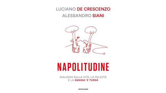 Napolitudine di Luciano De Crescenzo e Alessandro Siani Napolitudine - libro di Luciano De Crescenzo e Alessandro Siani