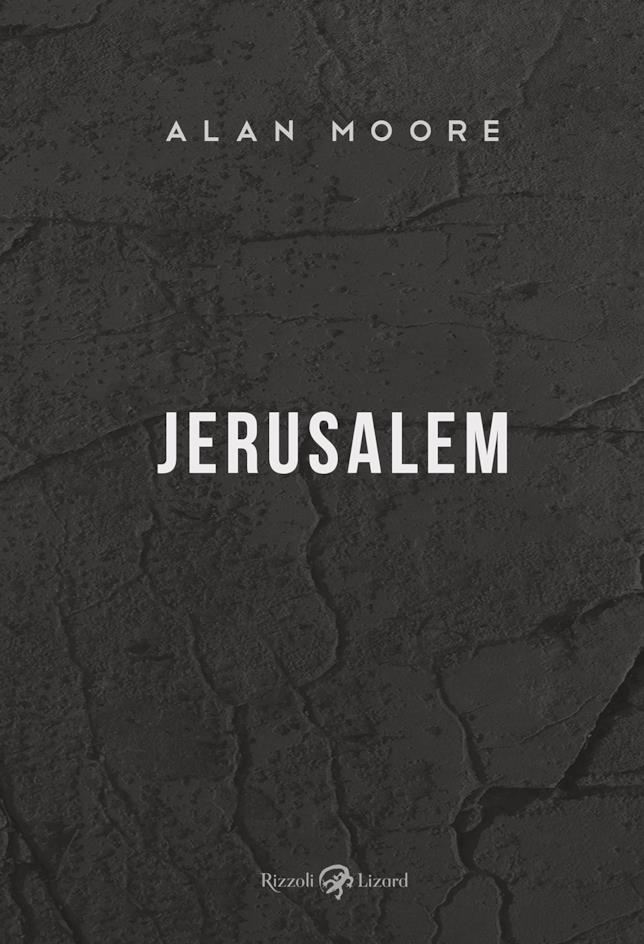 Alan Moore Alan Moore, la copertina di Jerusalem
