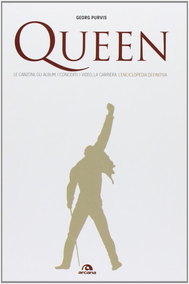 Queen - Le canzoni, gli album, i concerti, i video, la carriera: l'enciclopedia definitiva Copertina del libro Queen - Le canzoni, gli album, i concerti, i video, la carriera: l'enciclopedia definitiva