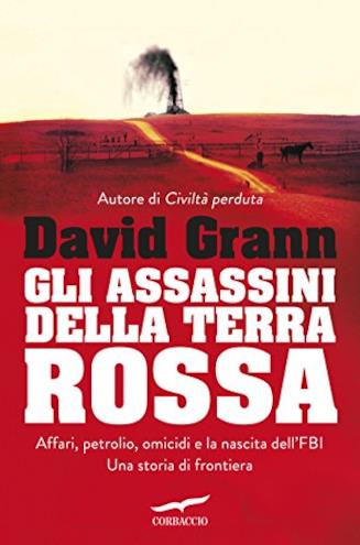 Gli assassini della Terra Rossa di David Grann Copertina del libro Gli assassini della Terra Rossa