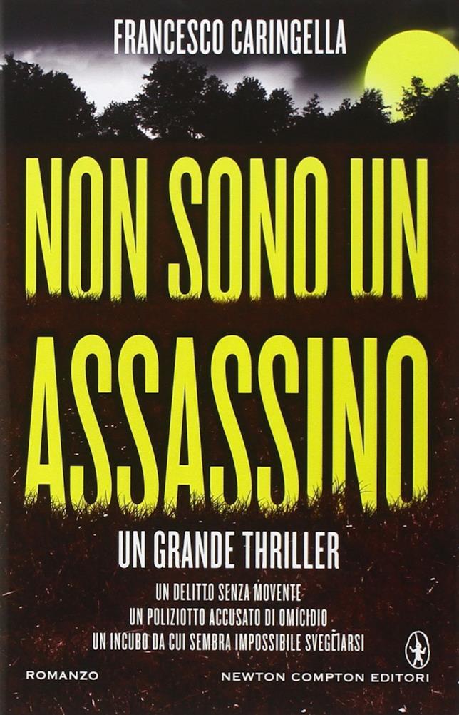 Non sono un assassino: il romanzo di Francesco Caringella Non sono un assassino di Francesco Caringella