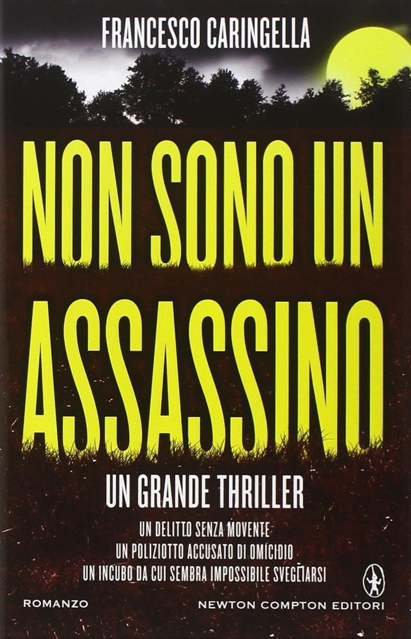 Non sono un assassino: il romanzo di Francesco Caringella Non sono un assassino di Francesco Caringella