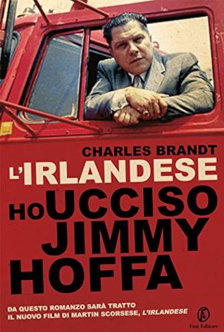 L'irlandese: Ho ucciso Jimmy Hoffa Copertina del libro L'irlandese: Ho ucciso Jimmy Hoffa
