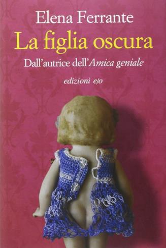 La figlia oscura, il romanzo che Maggie Gyllenhaal adatterà per il suo esordio alla regia Copertina del libro La figlia oscura di Elena Ferrante