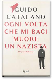 Ogni volta che mi baci muore un nazista di Guido Catalano Copertina di Ogni volta che mi baci muore un nazista