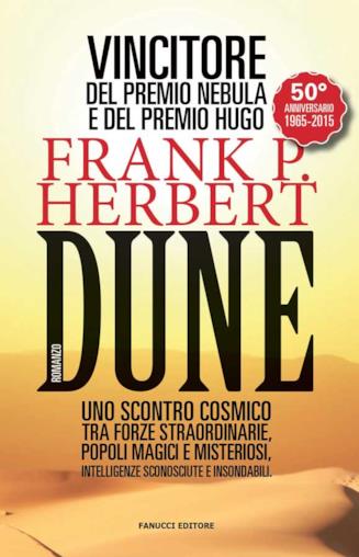 Dune è un must che non può mancare negli scaffali dell'appassionato di fantascienza (e non solo) Copertina dell'edizione Fanucci di Dune