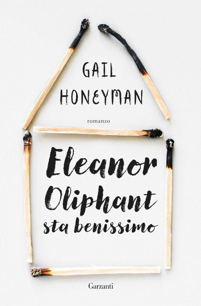 Eleanor Oliphant sta benissimo, il romanzo di Gail Honeyman Eleanor Oliphant sta benissimo di Gail Honeyman