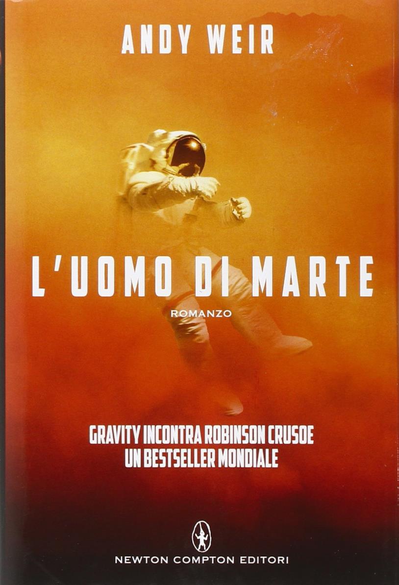 The Martian - Sopravvissuto, il romanzo di Andy Weir L'uomo di Marte: la versione italiana del romanzo di Andy Weir, The Martian
