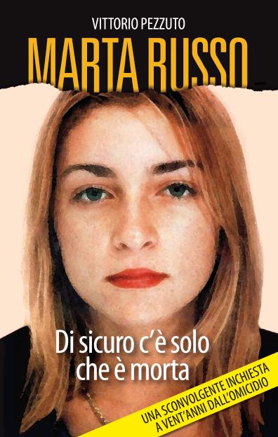 Marta Russo: Di sicuro c'è solo che è morta, il libro di Vittorio Pezzuto Il libro Marta Russo: Di sicuro c'è solo che è morta
