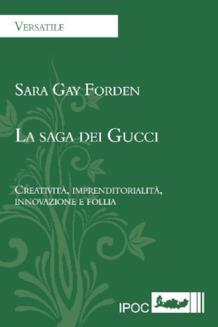 La saga dei Gucci, il libro di Sara Gay Forden su cui si basa il nuovo film di Ridley Scott. La copertina del libro La saga dei Gucci