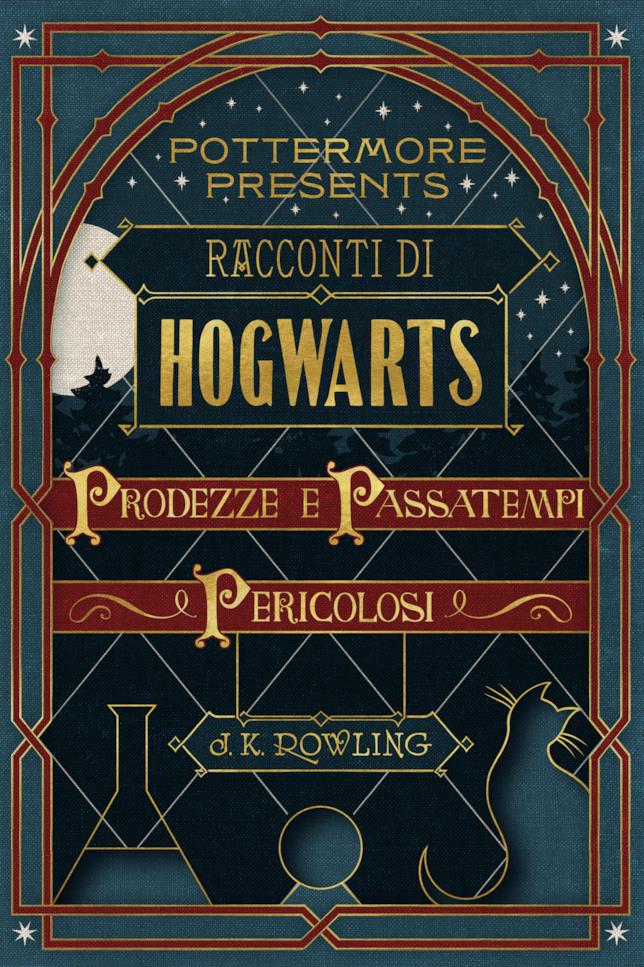 Racconti di Hogwarts: prodezze e passatempi pericolosi di J.K. Rowling Racconti di Hogwarts: prodezze e passatempi pericolosi