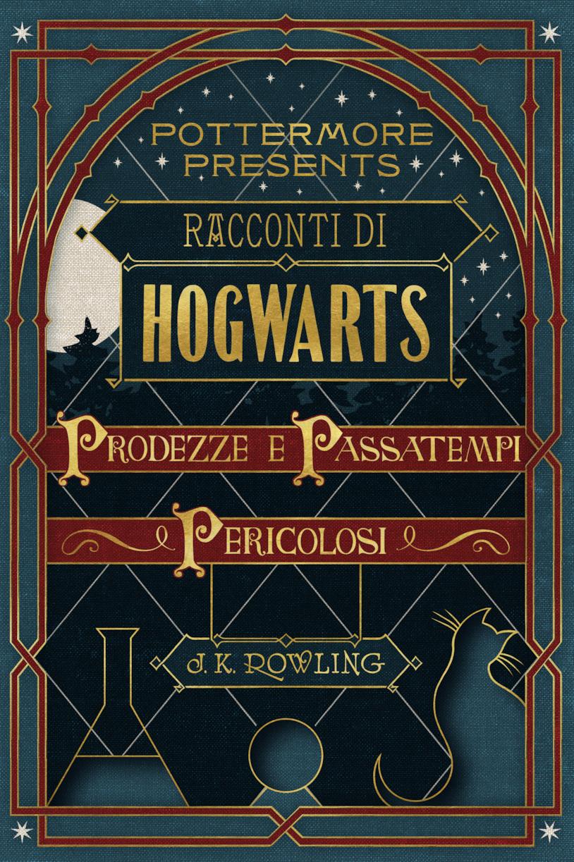 Racconti di Hogwarts: prodezze e passatempi pericolosi di J.K. Rowling Racconti di Hogwarts: prodezze e passatempi pericolosi