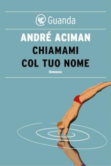 Chiamami col tuo nome, André Aciman Copertina del libro Chiamami col tuo nome