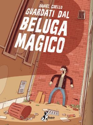 La copertina del fumetto Guardati dal Beluga Magico La cover del fumetto di Daniel Cuello