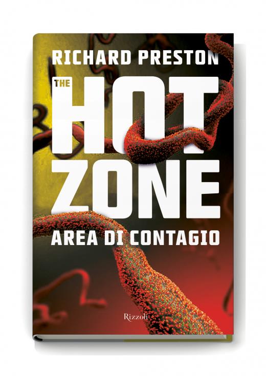 The Hot Zone - Area di contagio: il libro di Richard Preston The Hot Zone - Area di contagio: la vera storia del virus ebola