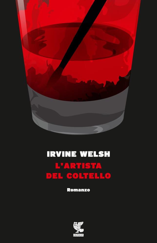 L'artista del coltello L'artista del coltello: la copertina italiana del libro di Irvine Welsh