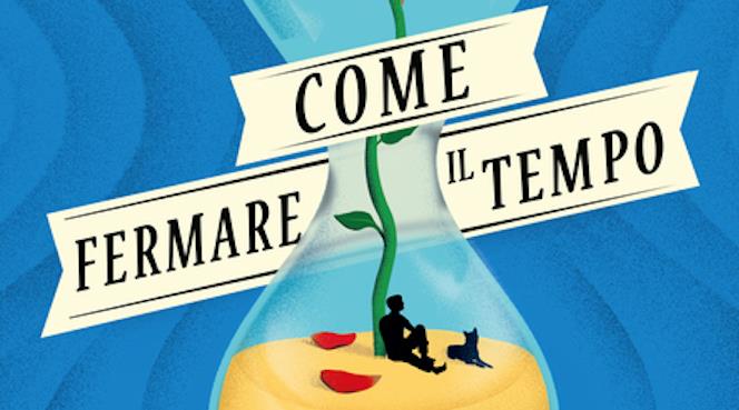 La copertina del romanzo Come fermare il tempo di Matt Haig La cover del libro Come fermare il tempo
