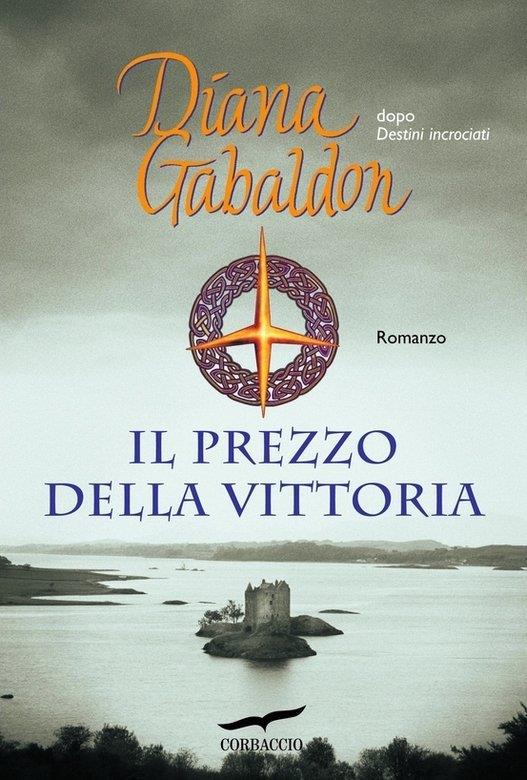 Il prezzo della vittoria di Diana Gabaldon, romanzo della saga di Outlander Il prezzo della vittoria di Diana Gabaldon