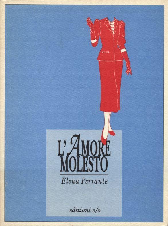 Il primo romanzo di Elena Ferrante Copertina de L'Amore Molesto
